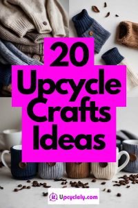 Read more about the article 20 Upcycle Crafts Ideas