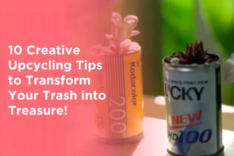 10 Creative Upcycling Tips to Transform Your Trash into Treasure!