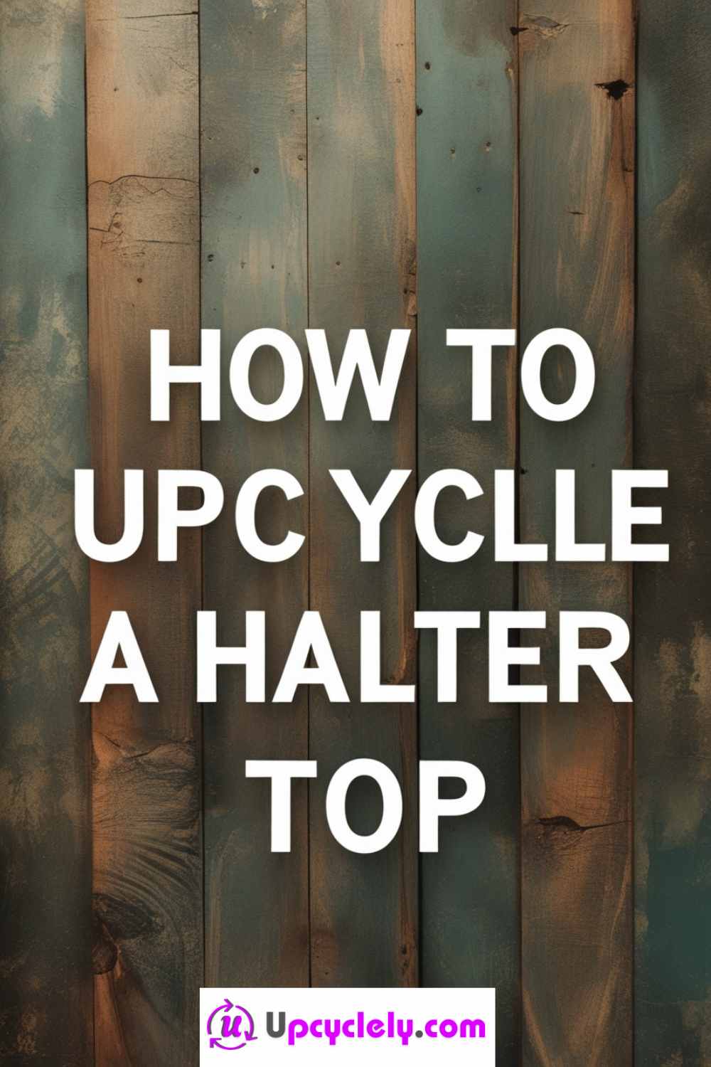 Read more about the article How to Upcycle a Halter Top