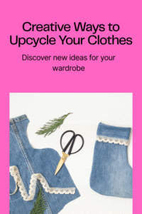 Read more about the article 12 Creative Ways to Upcycle Your Clothes
