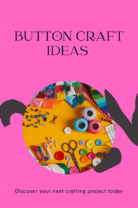 Read more about the article 19 Button Craft Ideas You’ll Love