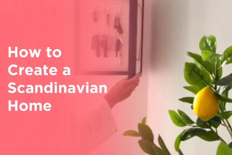 How to Create a Scandinavian Home