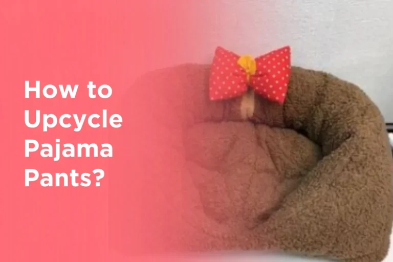 How to Upcycle Pajama Pants?