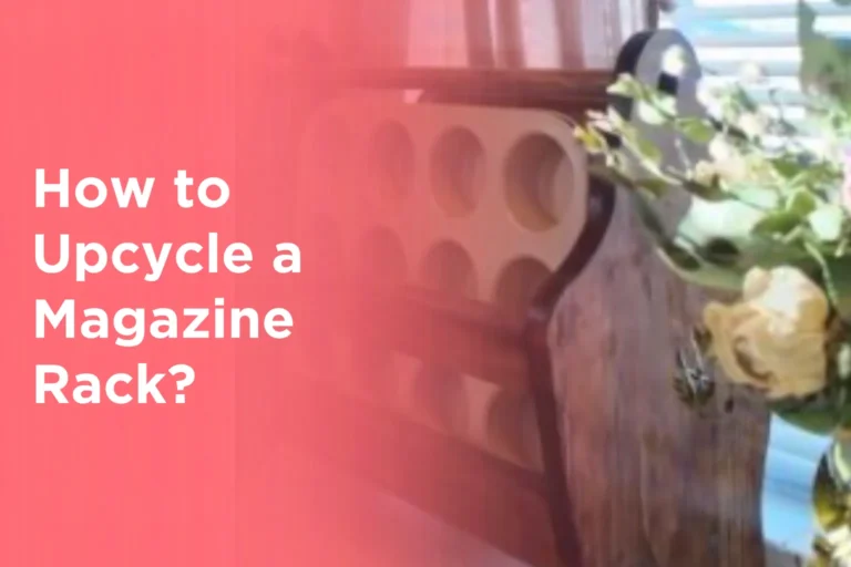 How to Upcycle a Magazine Rack