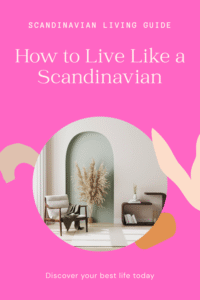 Read more about the article How to Live Like a Scandinavian