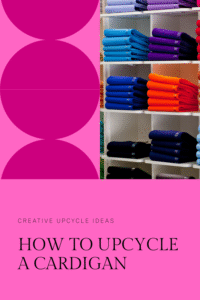 Read more about the article How to Upcycle a Cardigan