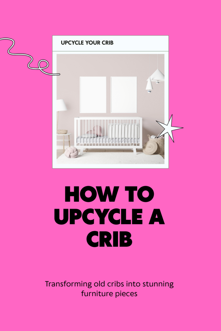 How to Upcycle a Crib