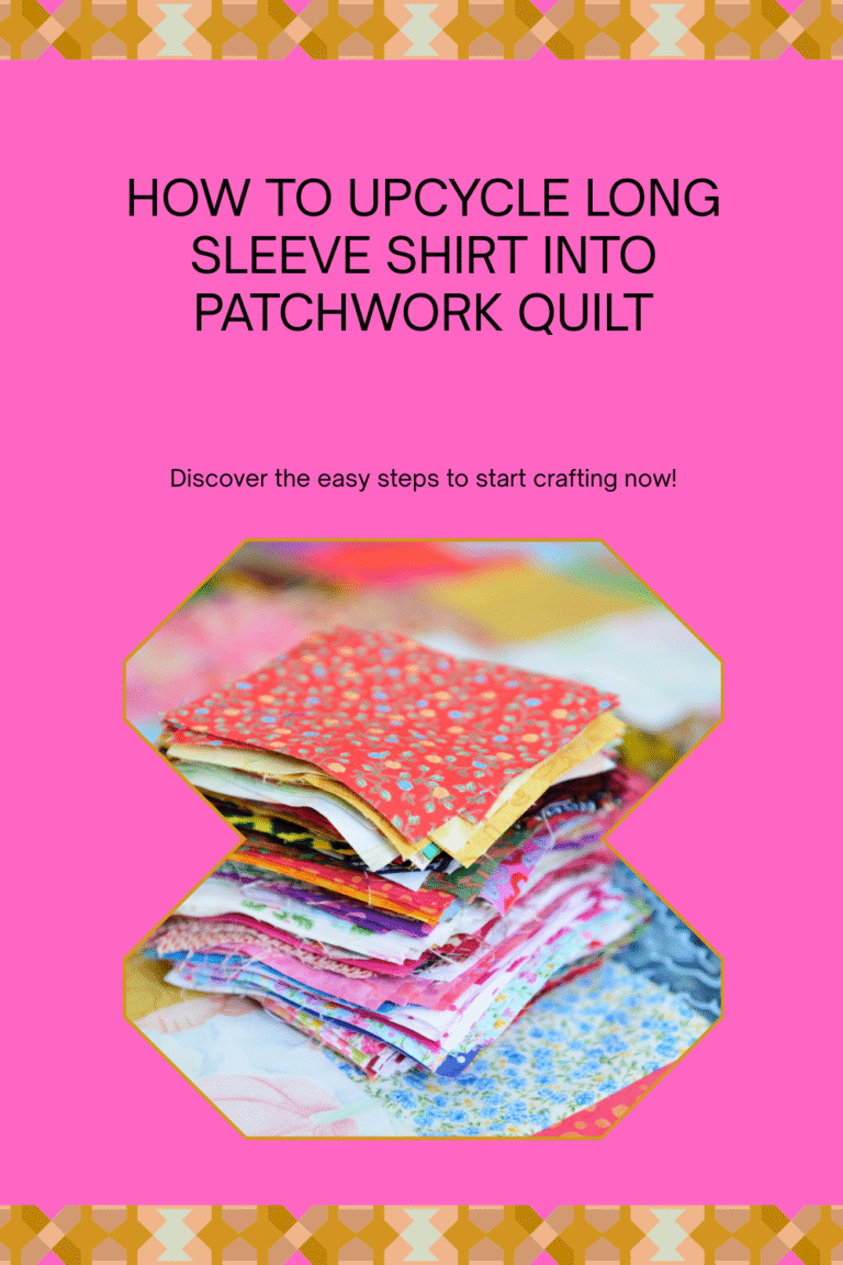 How to Upcycle Long Sleeve Shirt into Patchwork Quilt