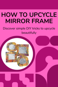 Read more about the article How to Upcycle Mirror Frame