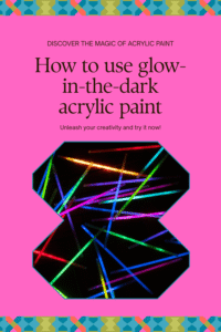 Read more about the article How to Use Glow in the Dark Acrylic Paint