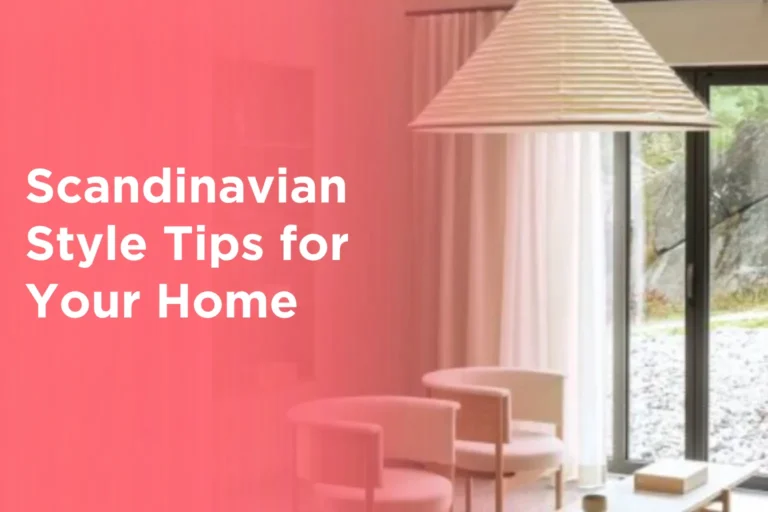 Scandinavian Style Tips for Your Home