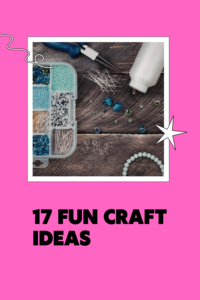 Read more about the article 17 Fun Craft Ideas