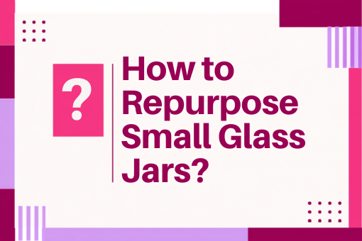 How to Repurpose Small Glass Jars