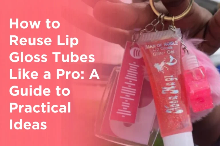 How to Reuse Lip Gloss Tubes Like a Pro_ A Guide to Practical Ideas