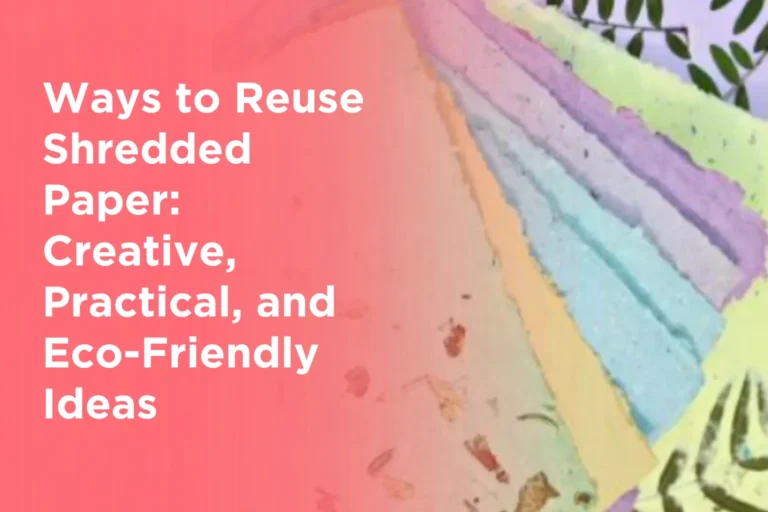 Ways to Reuse Shredded Paper