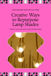 Read more about the article 8 Creative Ways to Repurpose Lamp Shades