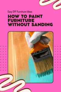 Read more about the article How To Paint Furniture Without Sanding: Transform Your Furniture with Ease