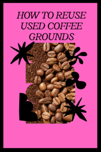 Read more about the article How to Reuse Used Coffee Grounds