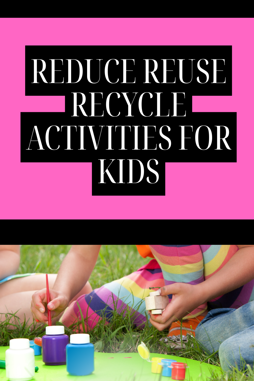Read more about the article 15 Creative Ways to Teach Kids to Reduce, Reuse, and Recycle