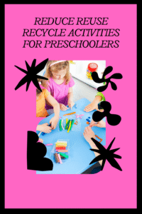 Read more about the article Fun and Creative Reduce, Reuse, Recycle Activities for Preschoolers