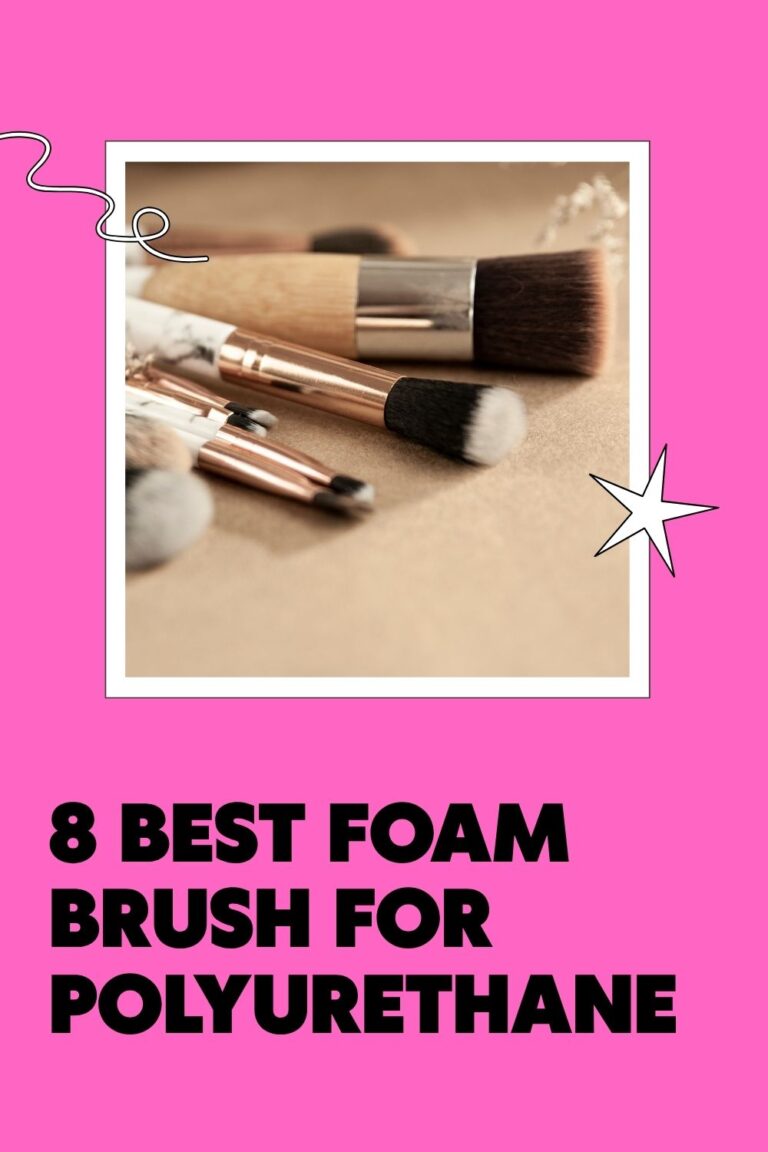 8 Best Foam Brush for Polyurethane