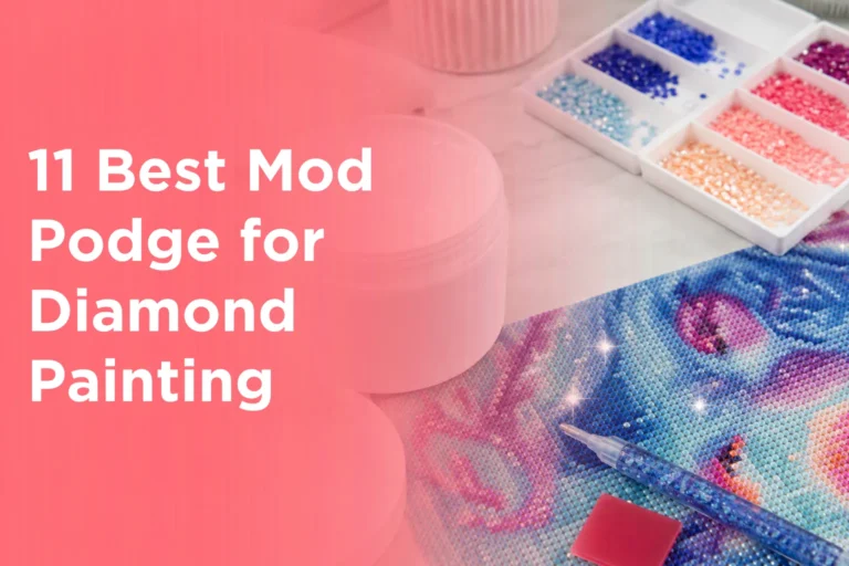 11 Best Mod Podge for Diamond Painting