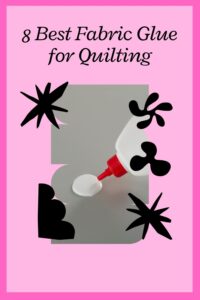 Read more about the article 8 Best Fabric Glue for Quilting