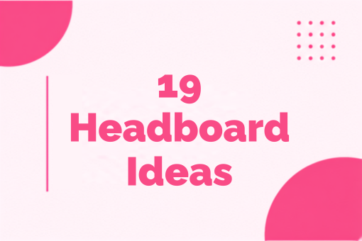 19 Headboard Ideas