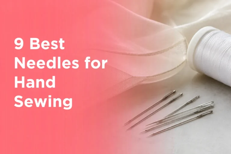 9 Best Needles for Hand Sewing