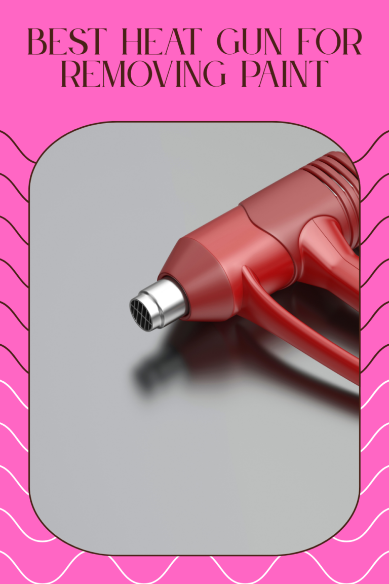 Best Heat Gun for Removing Paint