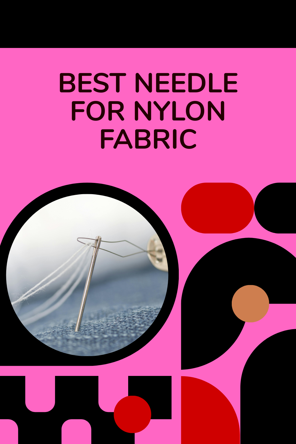 Read more about the article 7 Best Needle for Nylon Fabric