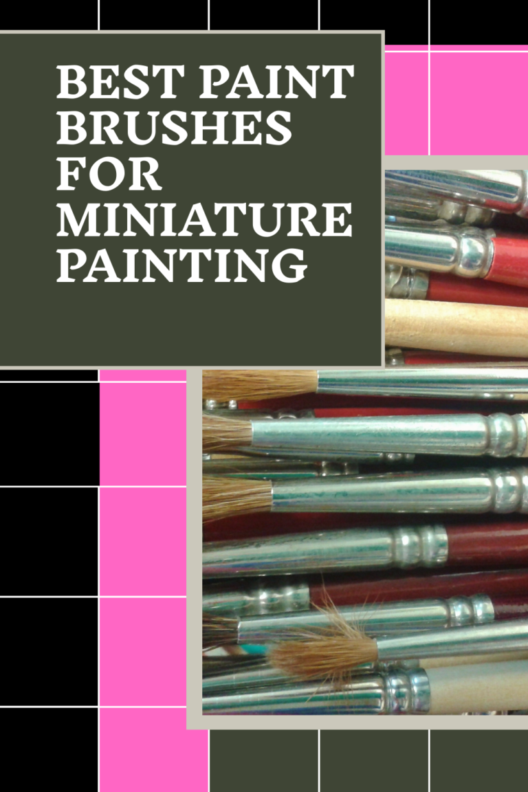 Best Paint Brushes for Miniature Painting