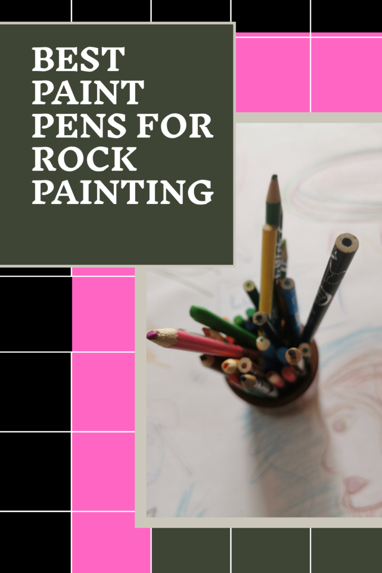 Best Paint Pens for Rock Painting