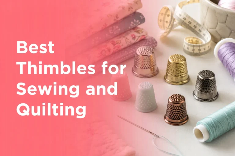 Best Thimbles for Sewing and Quilting