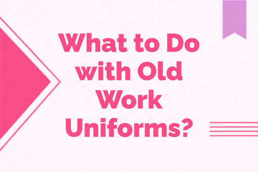 What to Do with Old Work Uniforms