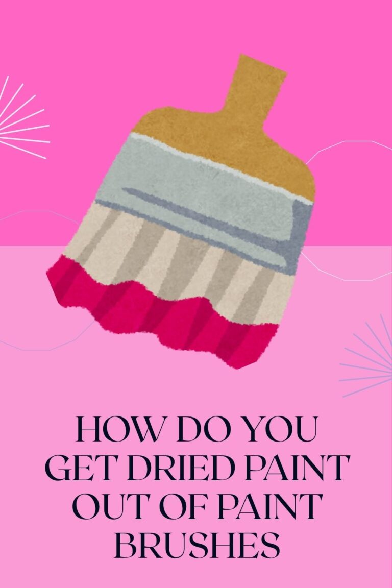 How Do You Get Dried Paint Out of Paint Brushes