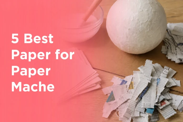 5 Best Paper for Paper Mache