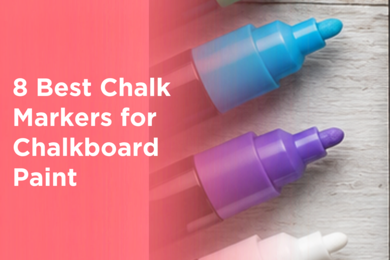 8 Best Chalk Markers for Chalkboard Paint