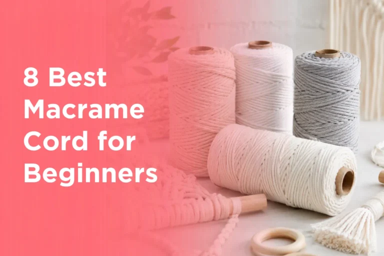 8 Best Macrame Cord for Beginners