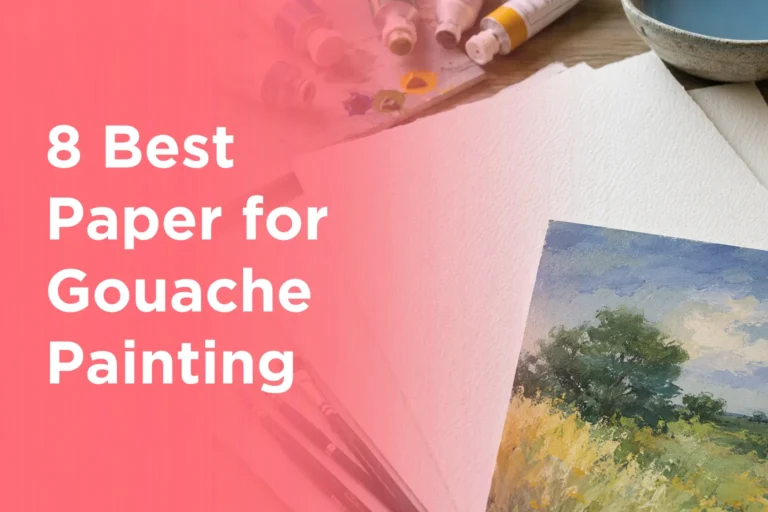 8 Best Paper for Gouache Painting