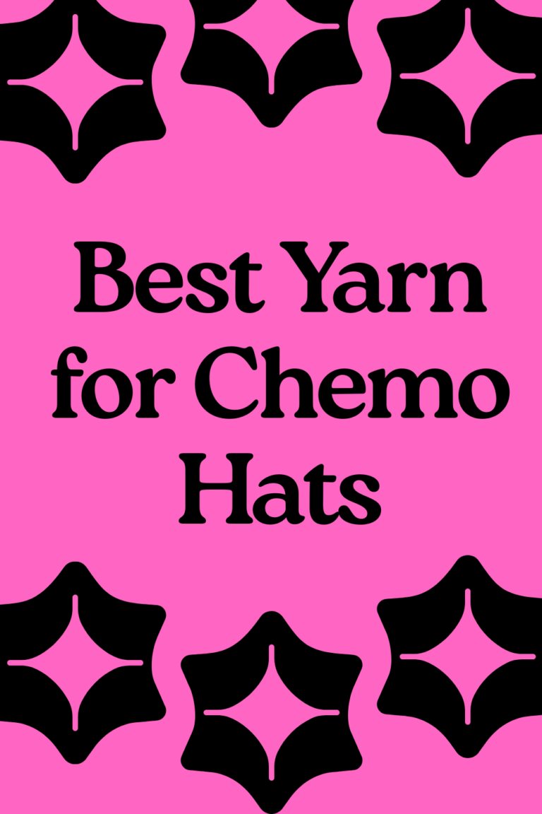 Best Yarn for Chemo Hats