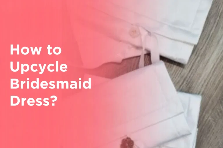 How to Upcycle Bridesmaid Dress