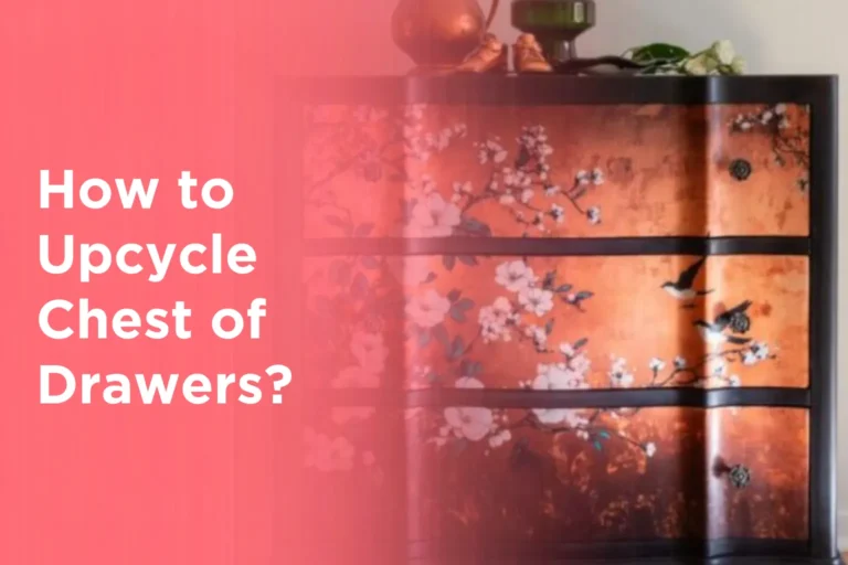 How to Upcycle Chest of Drawers