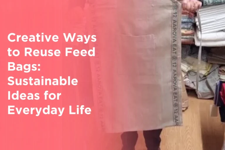 Creative Ways to Reuse Feed Bags_ Sustainable Ideas for Everyday Life