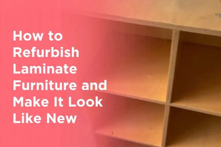 How to Refurbish Laminate Furniture and Make It Look Like New