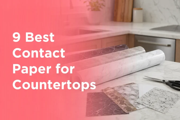 9 Best Contact Paper for Countertops