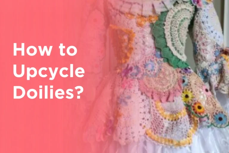 How to Upcycle Doilies